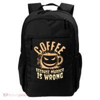 Coffee Because Murder Is Wrong Halloween Caffeinated Lover Backpack thumb 0