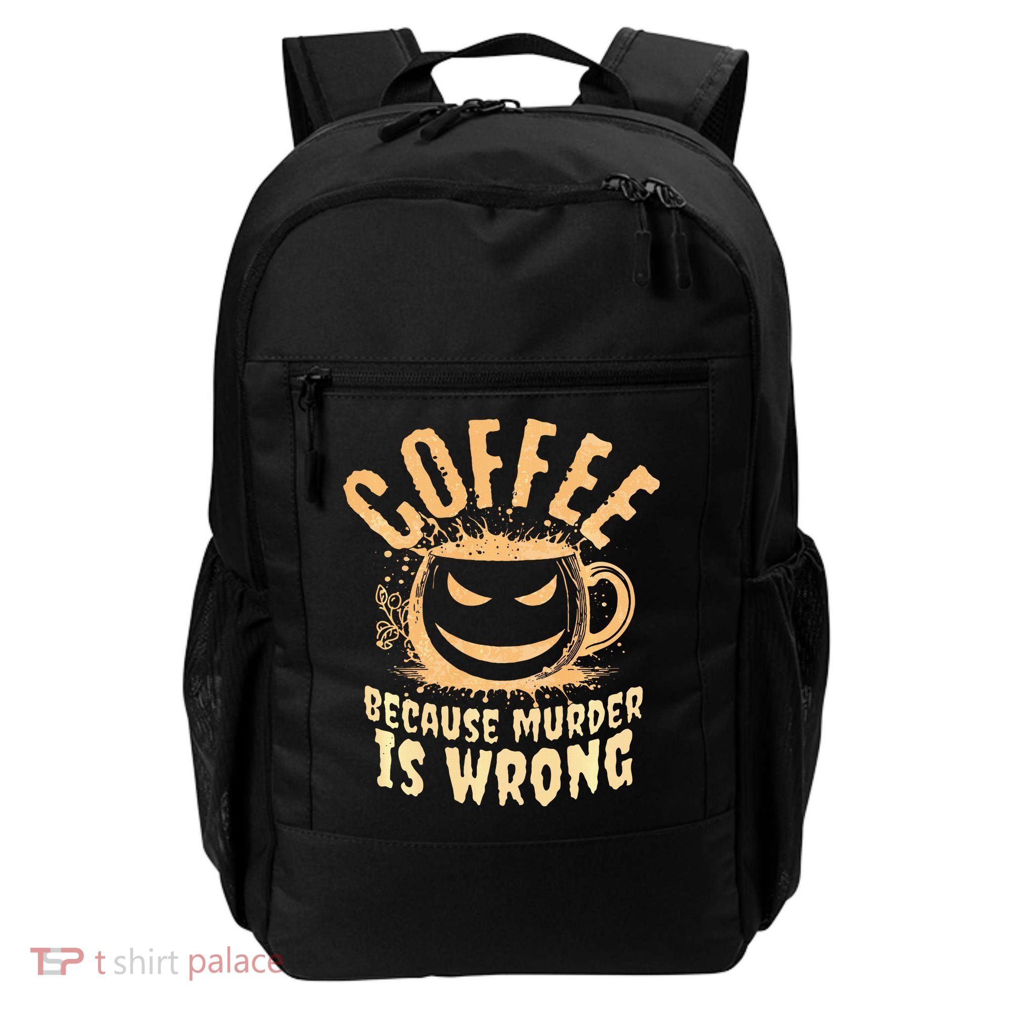Coffee Because Murder Is Wrong Halloween Caffeinated Lover Backpack