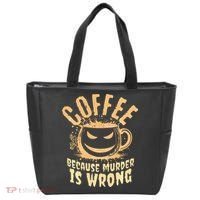 Coffee Because Murder Is Wrong Halloween Caffeinated Lover Tote Bag thumb 0
