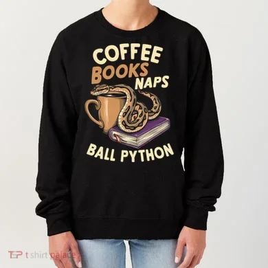 Coffee Books Naps Ball Python Snake Pet Ball Python Gift Women's Sweatshirt
