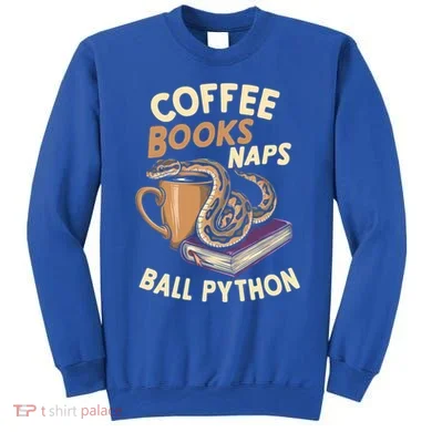 Coffee Books Naps Ball Python Snake Pet Ball Python Gift Sweatshirt