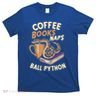 Coffee Books Naps Ball Python Snake Pet Ball Python Gift T-Shirt