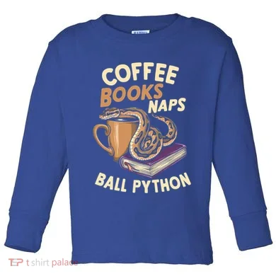 Coffee Books Naps Ball Python Snake Pet Ball Python Gift Toddler Long Sleeve