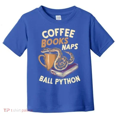 Coffee Books Naps Ball Python Snake Pet Ball Python Gift Toddler T-Shirt