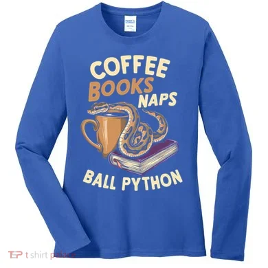 Coffee Books Naps Ball Python Snake Pet Ball Python Gift Women's Long Sleeve Shirt