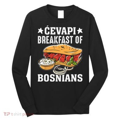 Cevapi Breakfast Of Bosnians Long Sleeve Shirt