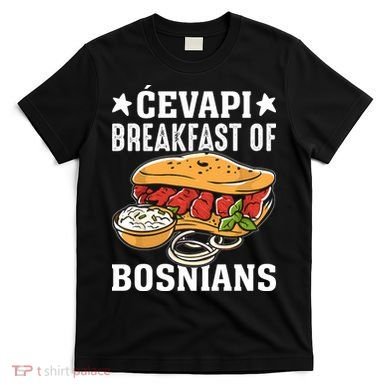 Cevapi Breakfast Of Bosnians T-Shirt