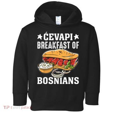 Cevapi Breakfast Of Bosnians Toddler Hoodie
