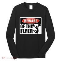 Cheerleading Beware Of The Flyer Long Sleeve Shirt thumb 0