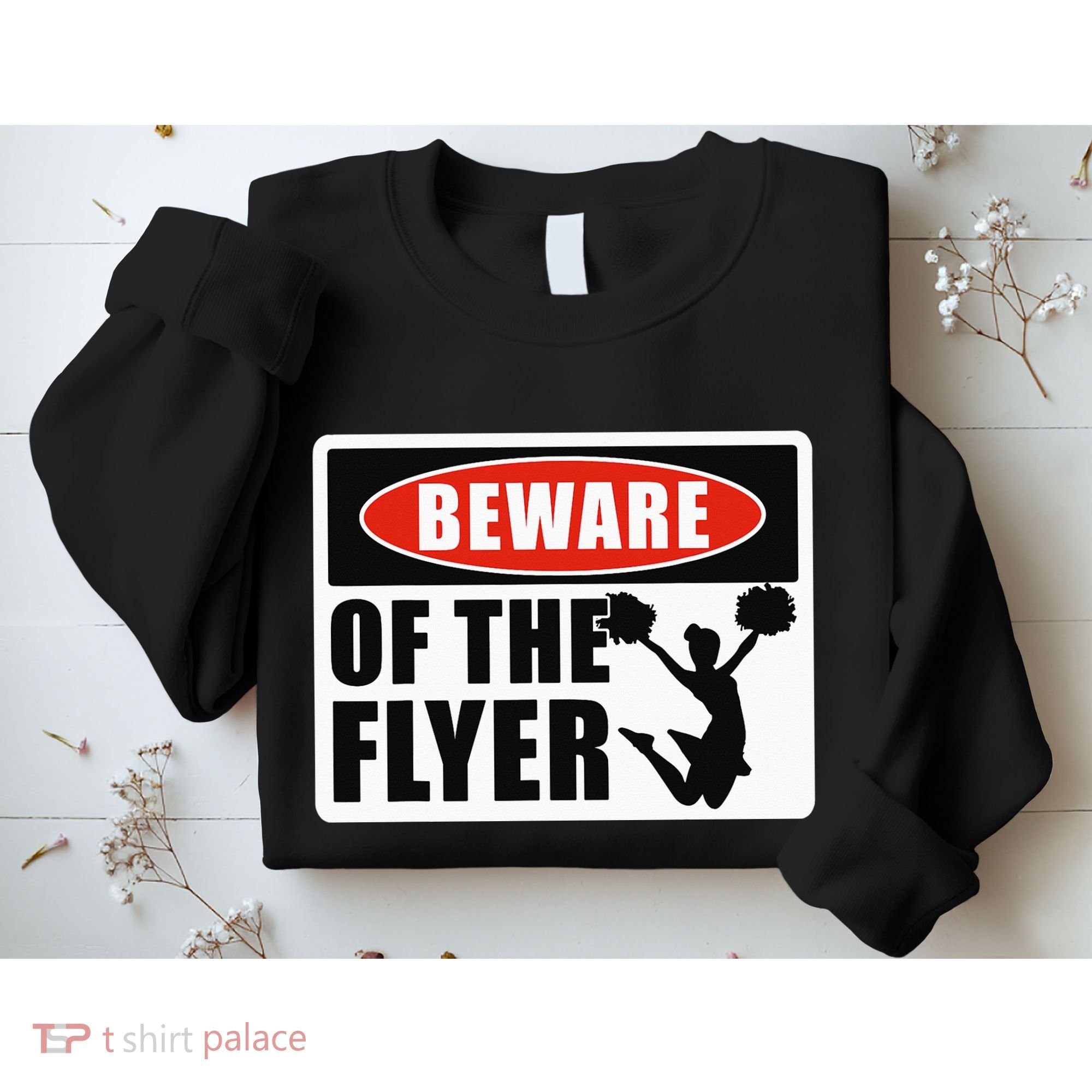 Cheerleading Beware Of The Flyer Sweatshirt