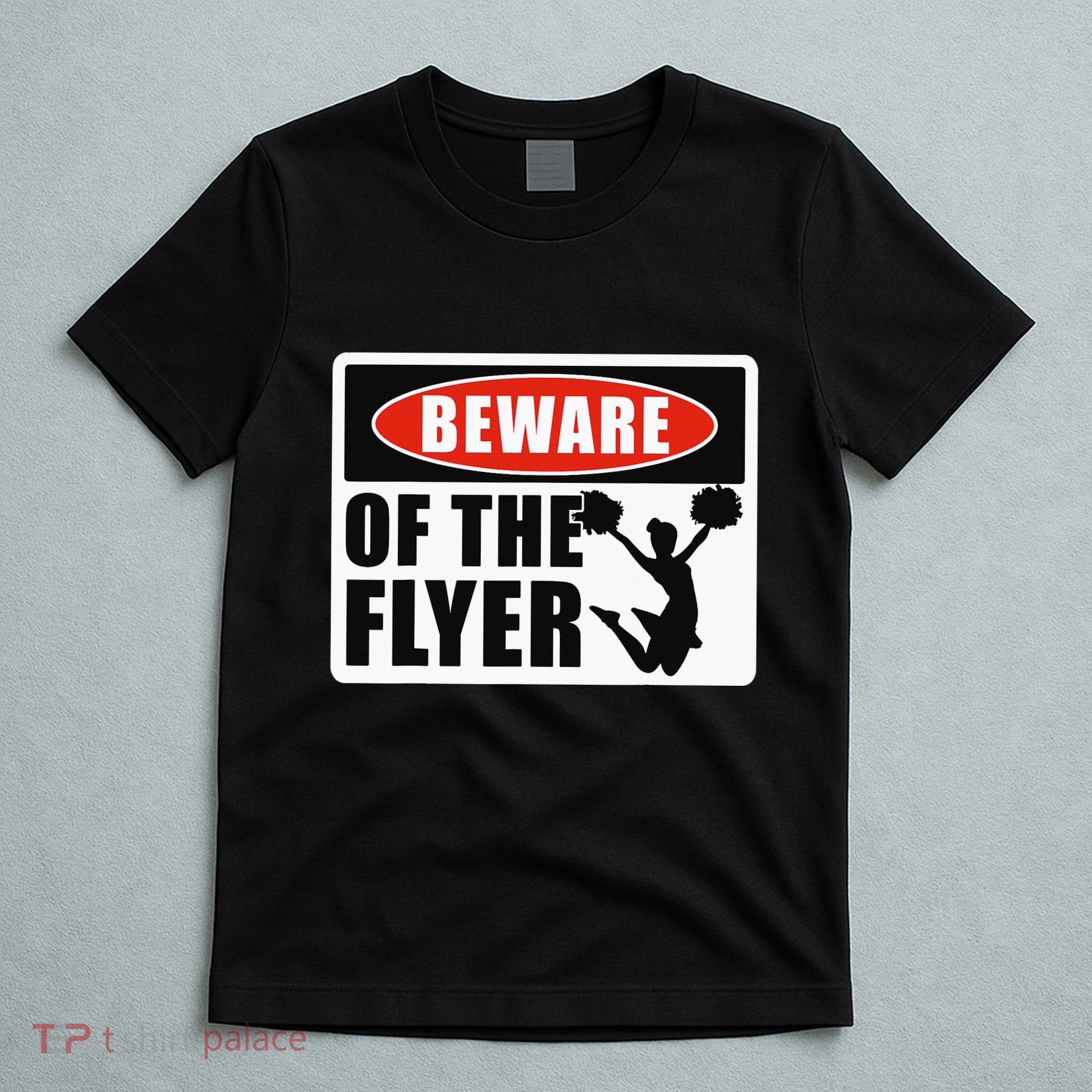 Cheerleading Beware Of The Flyer T-Shirt