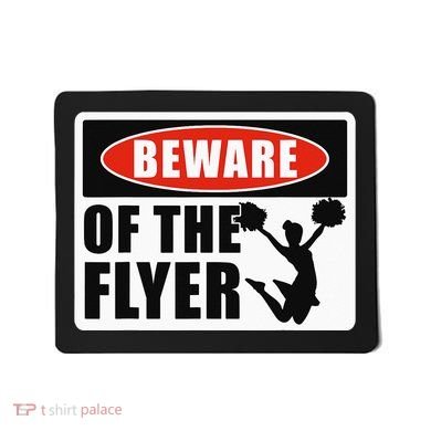 Cheerleading Beware Of The Flyer Mousepad