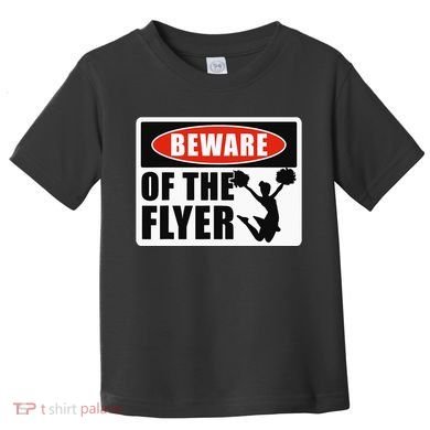 Cheerleading Beware Of The Flyer Toddler T-Shirt