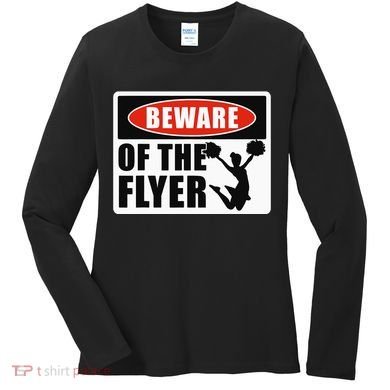 Cheerleading Beware Of The Flyer Women's Long Sleeve Shirt