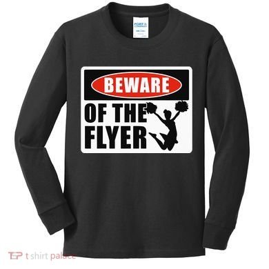 Cheerleading Beware Of The Flyer Kids Long Sleeve Shirt