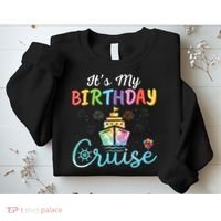 Cruise Birthday Party Vacation Trip ItS My Birthday Cruise Sweatshirt thumb 2