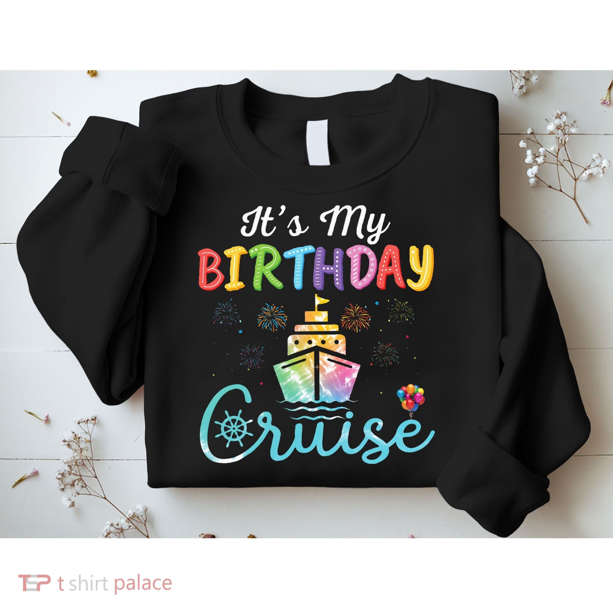Cruise Birthday Party Vacation Trip ItS My Birthday Cruise Sweatshirt