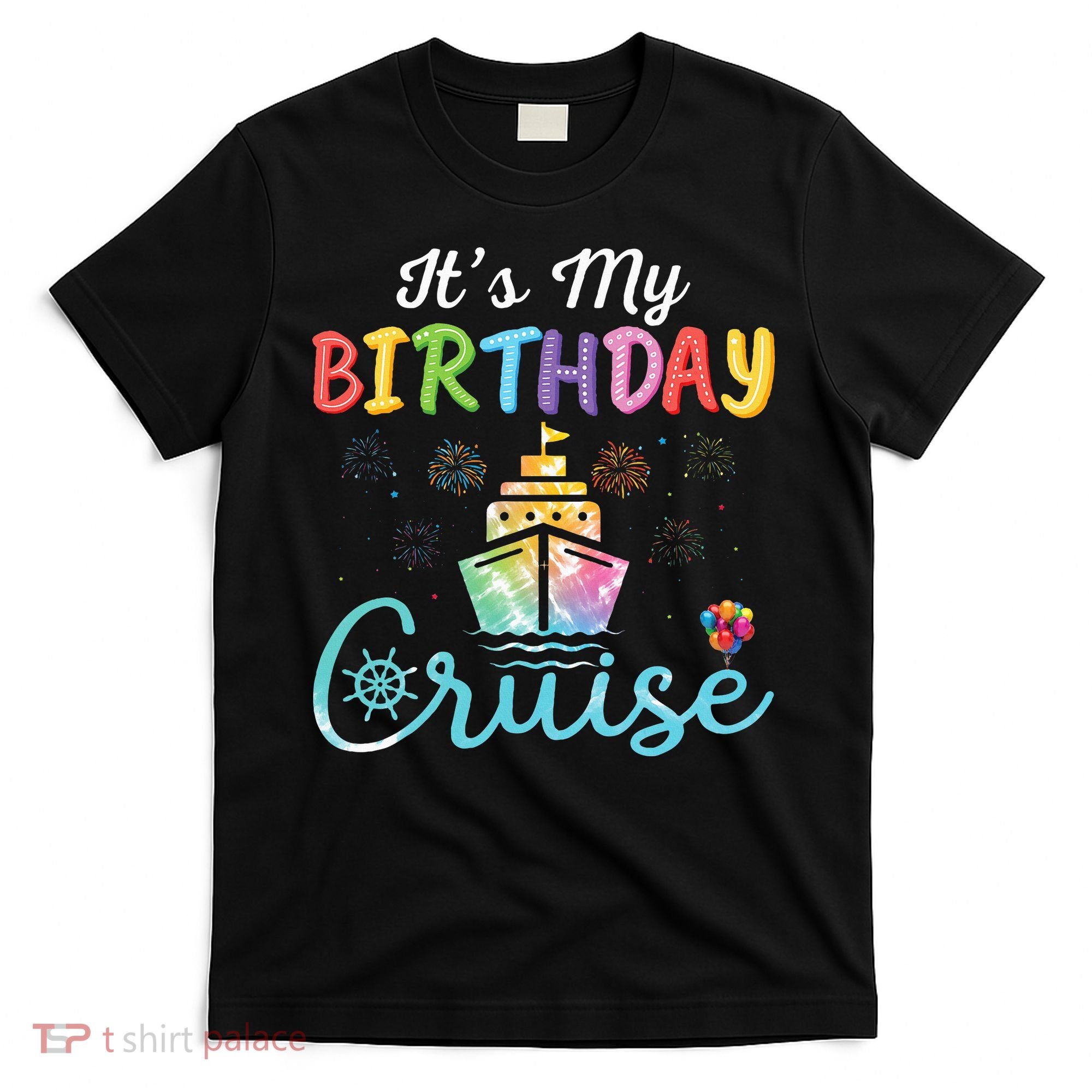 Cruise Birthday Party Vacation Trip ItS My Birthday Cruise T-Shirt