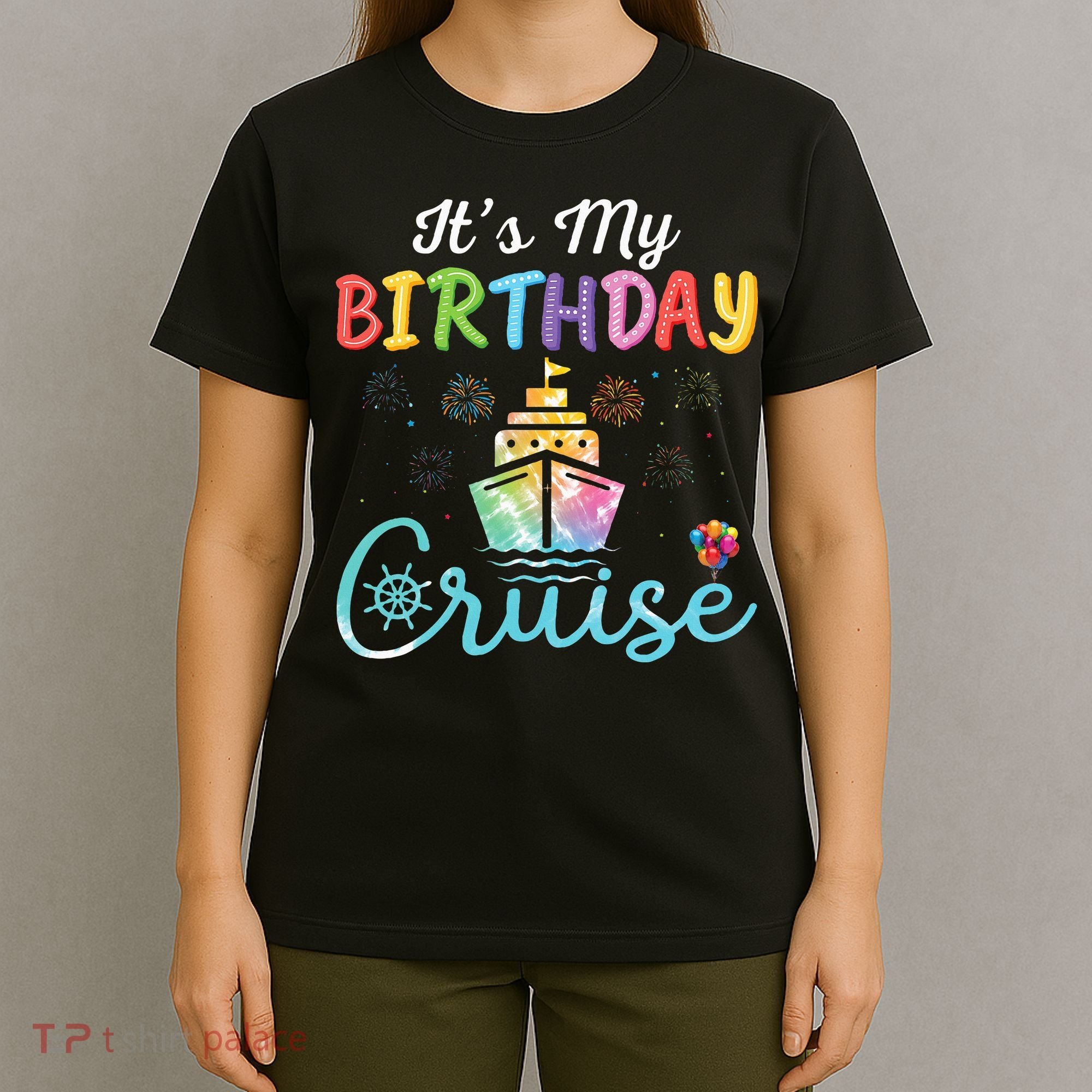 Cruise Birthday Party Vacation Trip ItS My Birthday Cruise T-Shirt