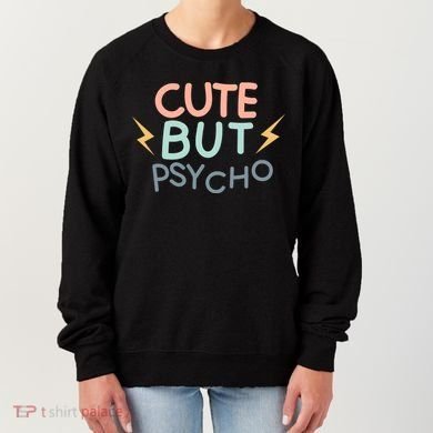 Cute But Psycho Women's Sweatshirt