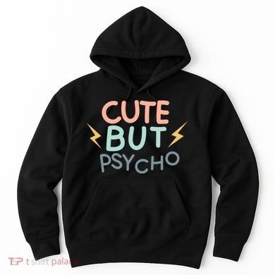 Cute But Psycho Hoodie