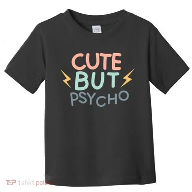 Cute But Psycho Toddler T-Shirt