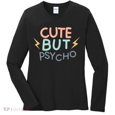 Cute But Psycho Women's Long Sleeve Shirt