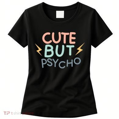 Cute But Psycho Women's T-Shirt