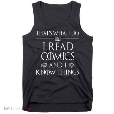 Comic Book Reader Gifts Read Comics And I Know Things Tank Top