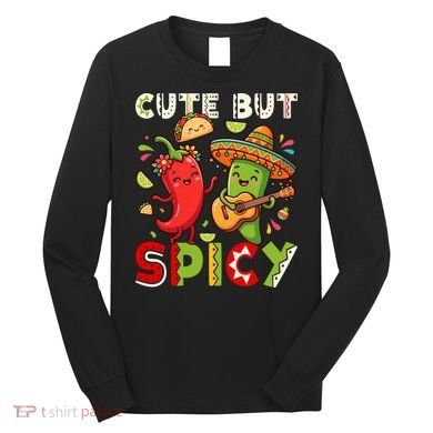 Cute But Spicy Cinco De Mayo Long Sleeve Shirt