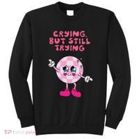 Crying But Still Trying Apparel Sweatshirt thumb 0