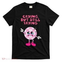 Crying But Still Trying Apparel T-Shirt thumb 0