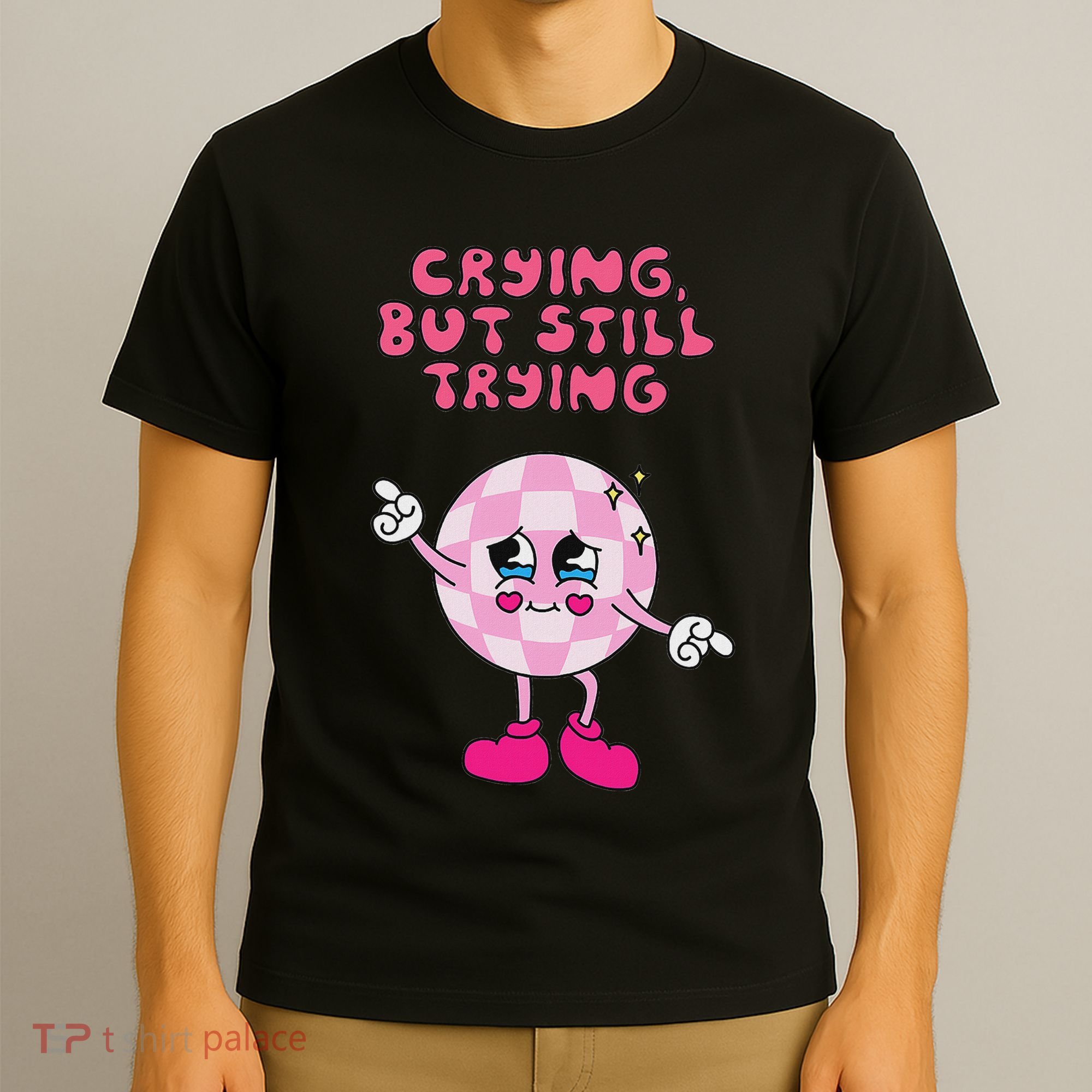 Crying But Still Trying Apparel T-Shirt