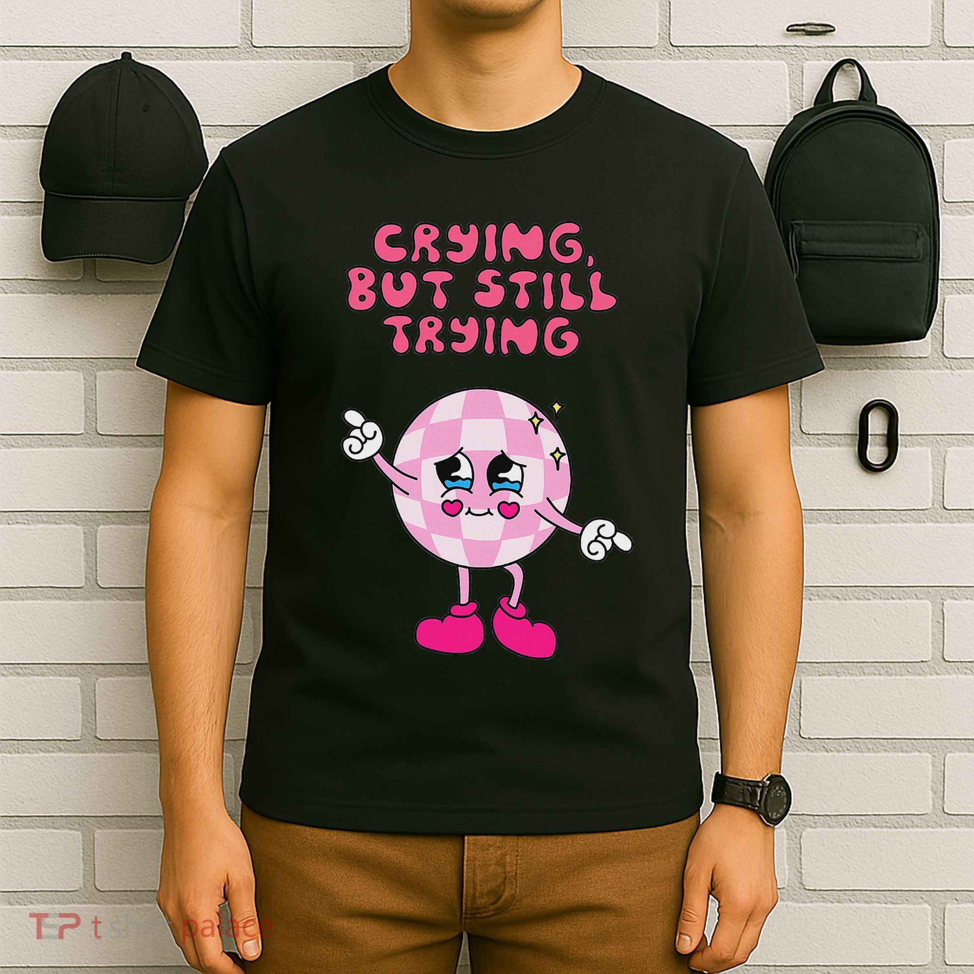 Crying But Still Trying Apparel T-Shirt