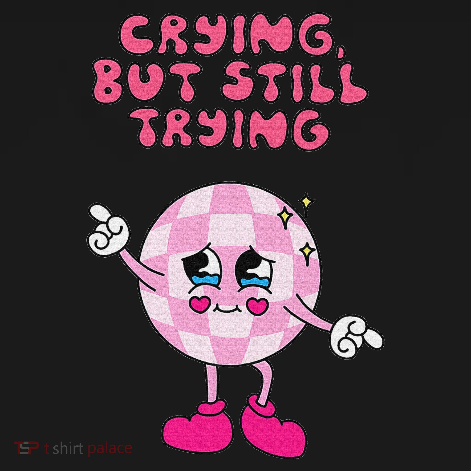 Crying But Still Trying Apparel T-Shirt