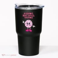 Crying But Still Trying Apparel Tumbler thumb 0