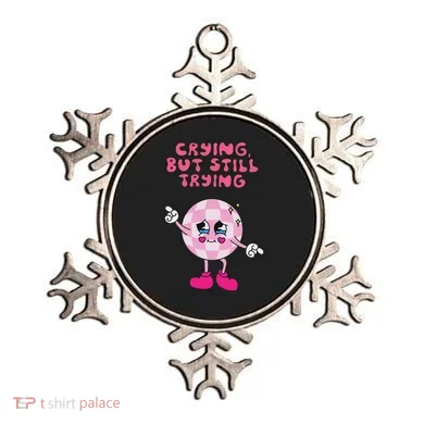 Crying But Still Trying Apparel Ornament
