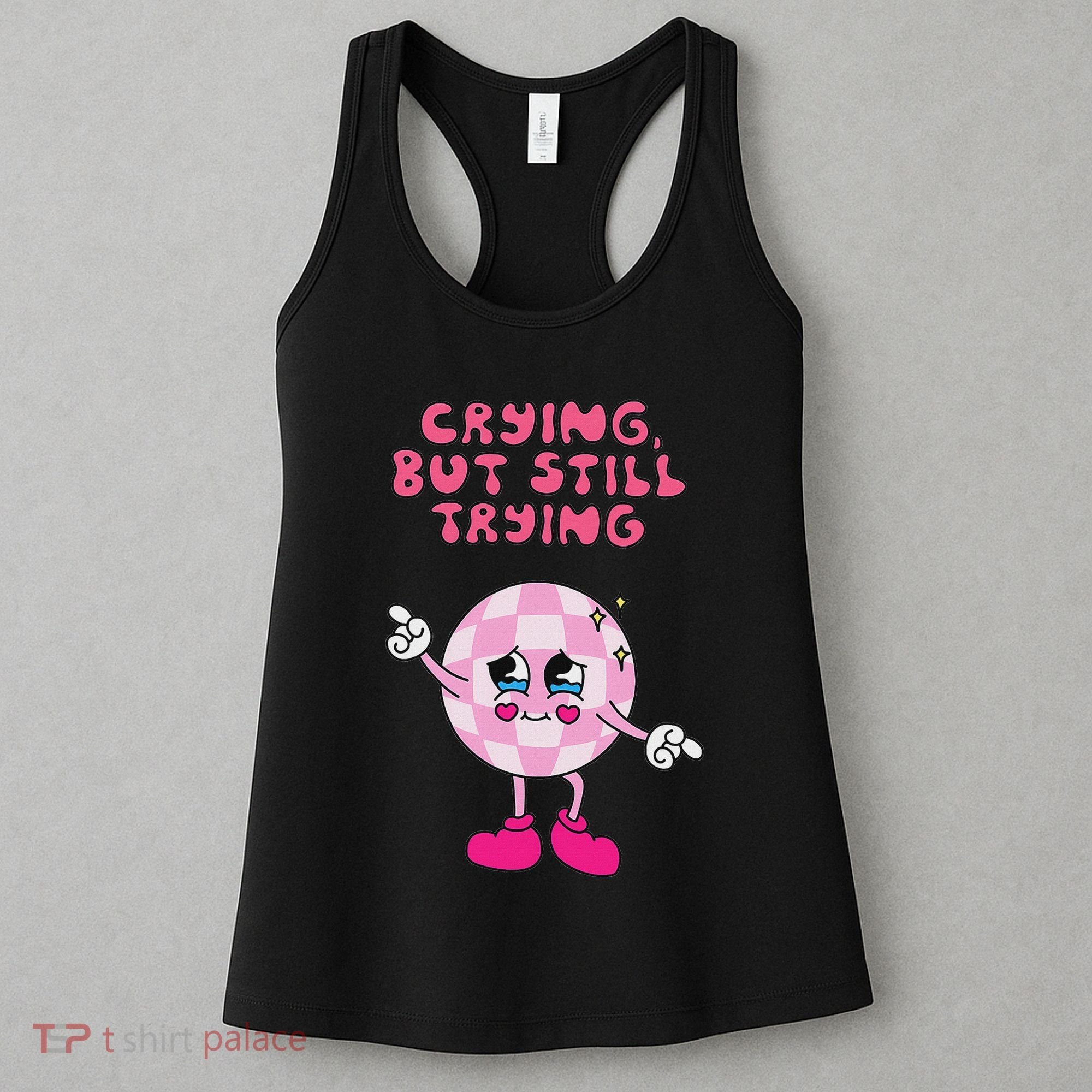 Crying But Still Trying Apparel Women's Tank Top