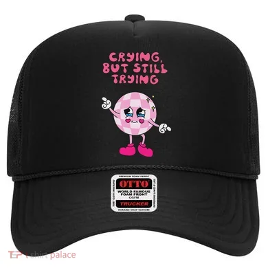 Crying But Still Trying Apparel Hat