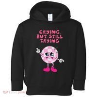 Crying But Still Trying Apparel Toddler Hoodie thumb 0