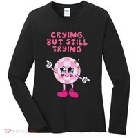 Crying But Still Trying Apparel Women's Long Sleeve Shirt thumb 0
