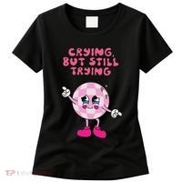 Crying But Still Trying Apparel Women's T-Shirt thumb 0