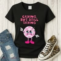 Crying But Still Trying Apparel Women's T-Shirt thumb 3