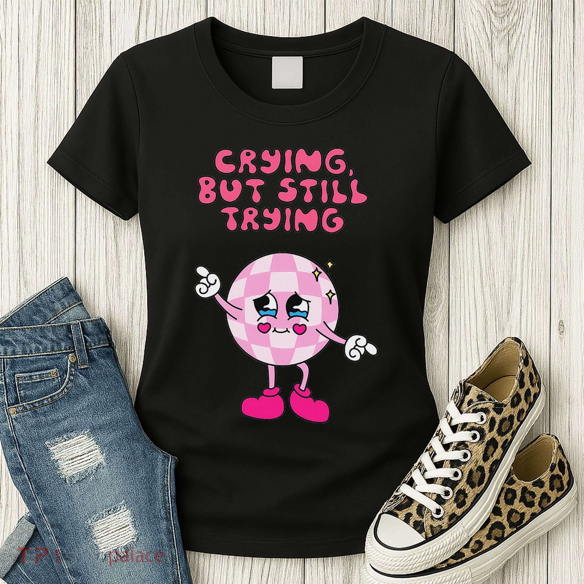 Crying But Still Trying Apparel Women's T-Shirt