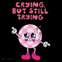 Crying But Still Trying Apparel Women's T-Shirt thumb 6