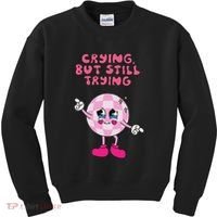 Crying But Still Trying Apparel Kids Sweatshirt thumb 0