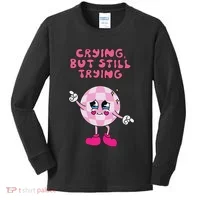 Crying But Still Trying Apparel Kids Long Sleeve Shirt thumb 0