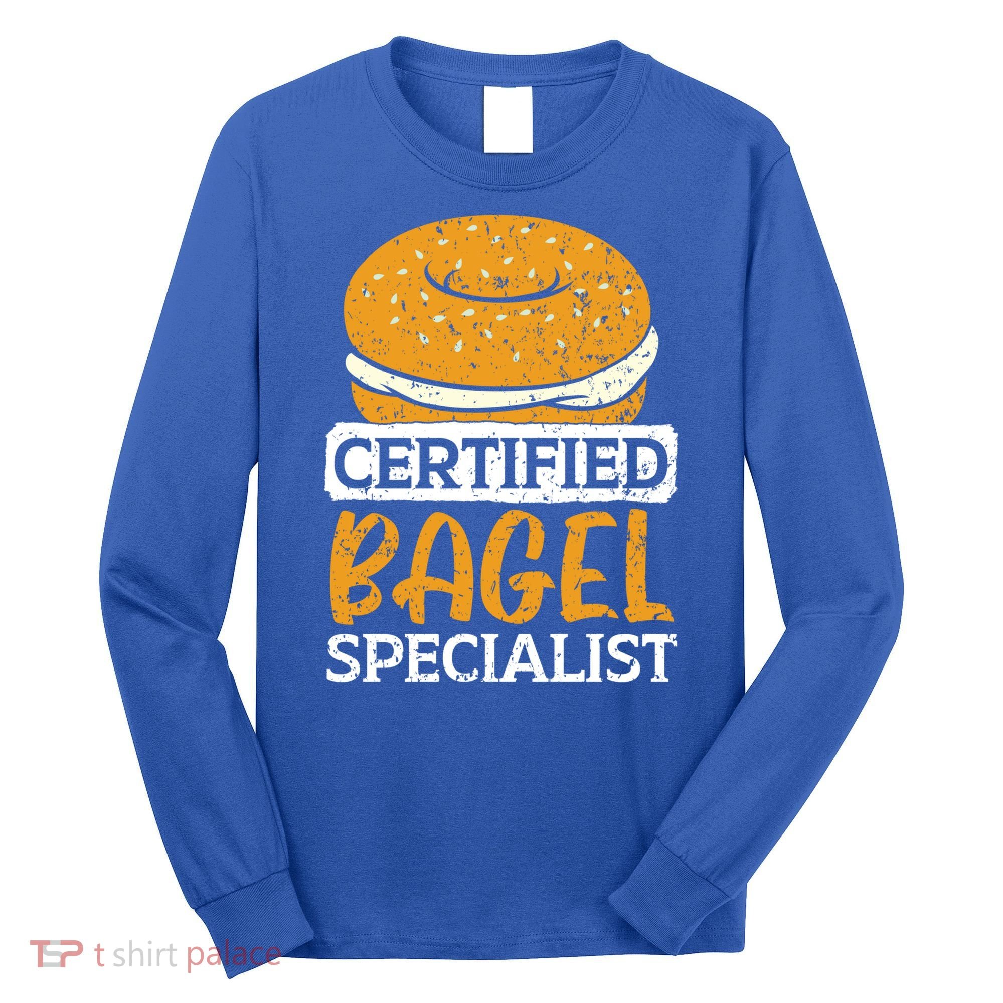 Certified Bagel Specialist Foodie Bread Lover Bakery Food Gift Long Sleeve Shirt