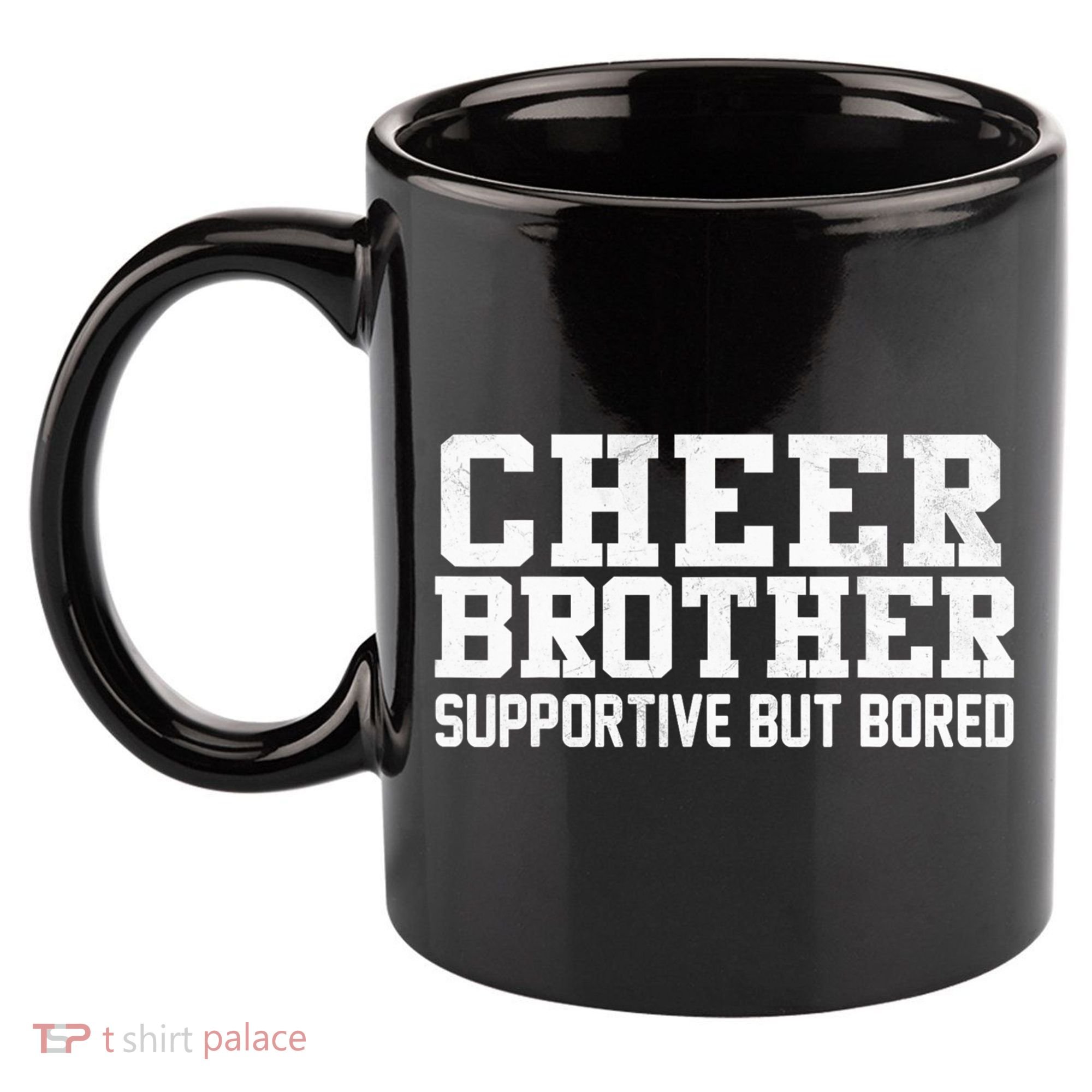 Cheer Brother Supportive But Bored Cheerleader 11oz C Handle Ceramic Mug