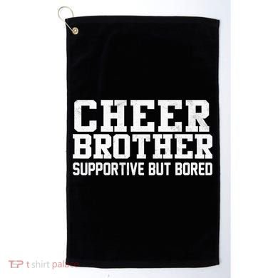 Cheer Brother Supportive But Bored Cheerleader Golf Towel